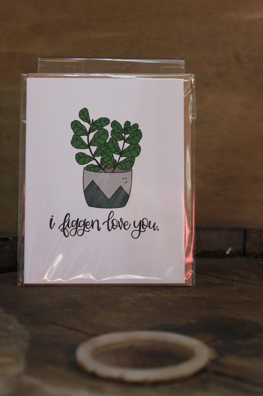 I Figgen Love You Card