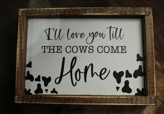 I'll Love You Til The Cows Come Home