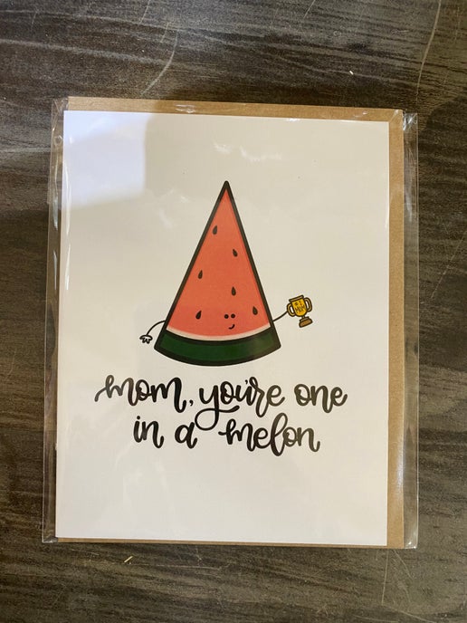 Mom, You're one in a Melon Card